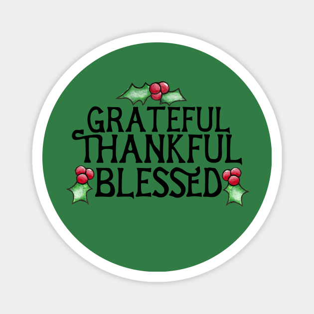 Grateful thankful blessed Magnet by bubbsnugg